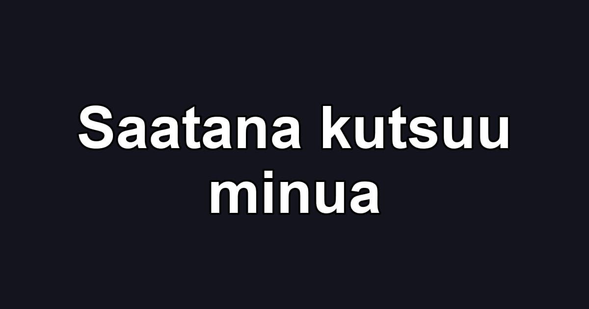 Saatana kutsuu minua