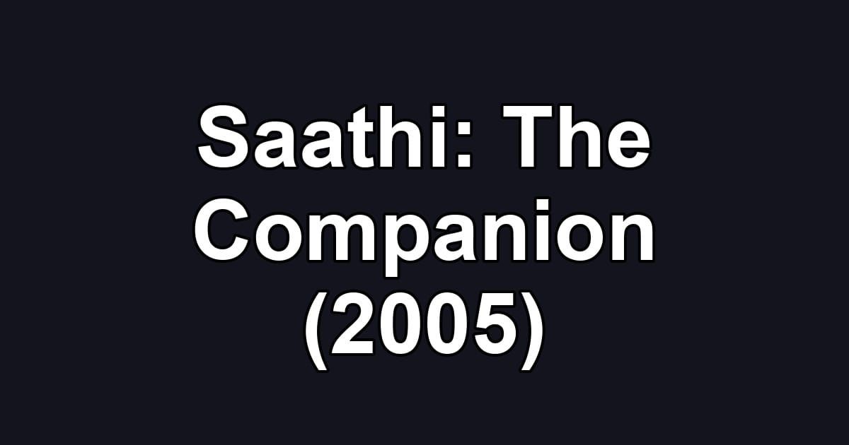 Saathi: The Companion (2005)