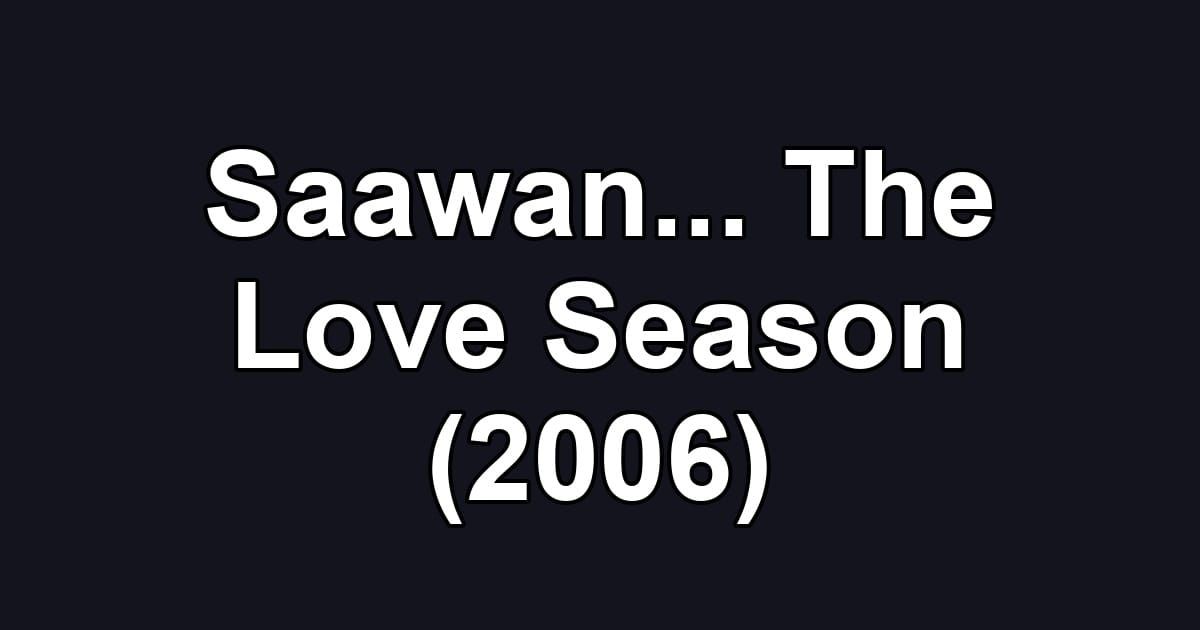 Saawan... The Love Season (2006)