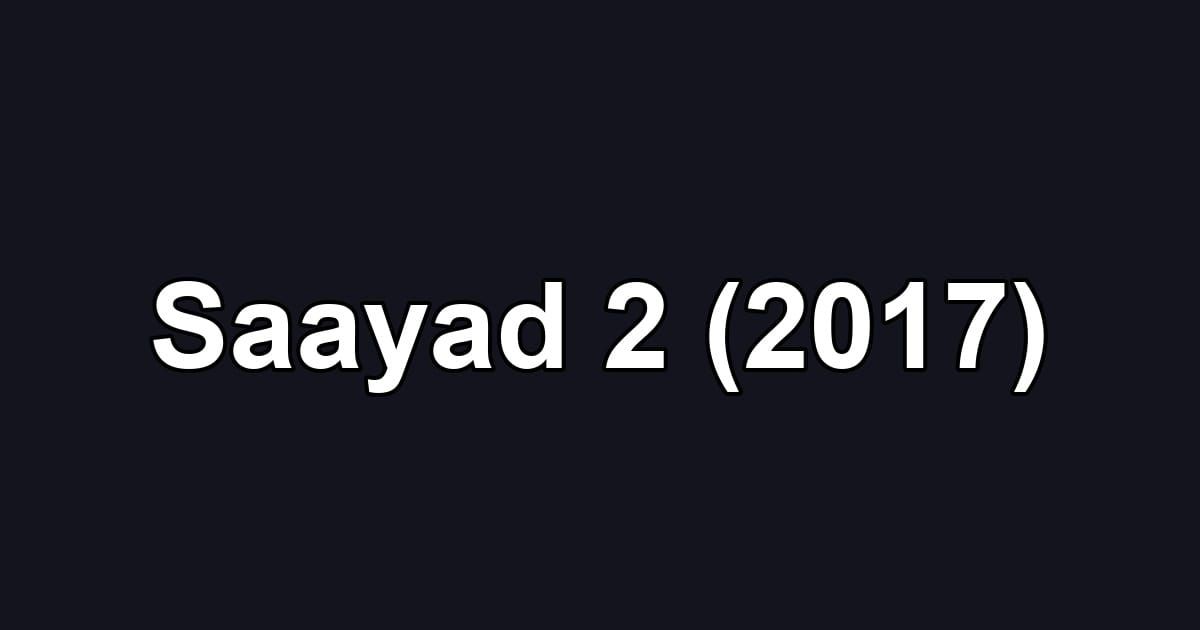 Saayad 2 (2017)