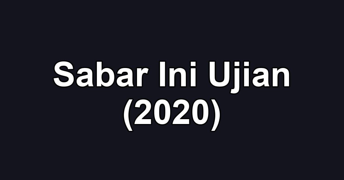 Sabar Ini Ujian (2020)