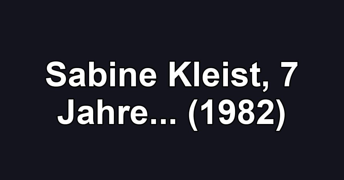 Sabine Kleist, 7 Jahre... (1982)
