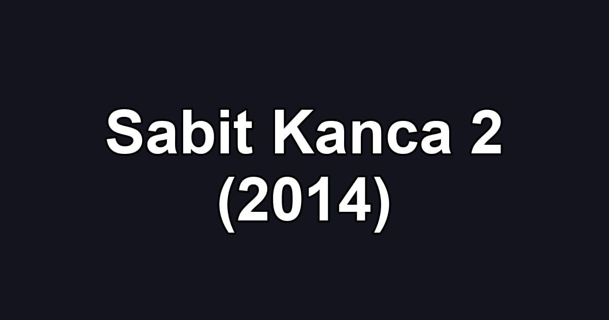 Sabit Kanca 2 (2014)