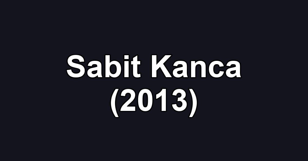 Sabit Kanca (2013)