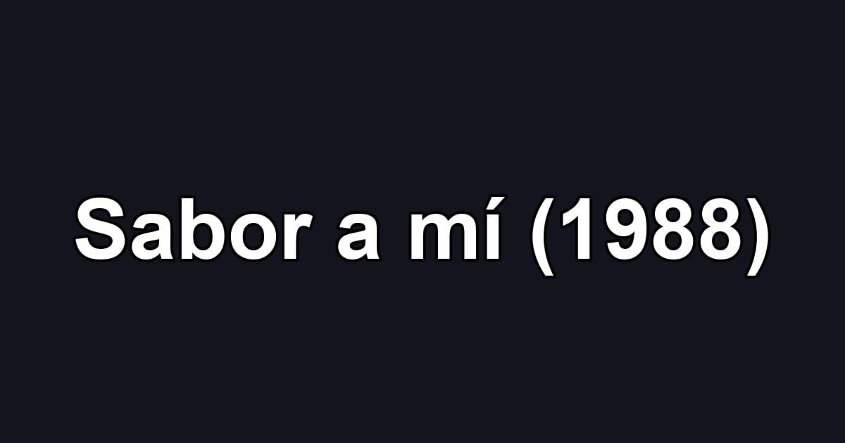 Sabor a mí (1988)