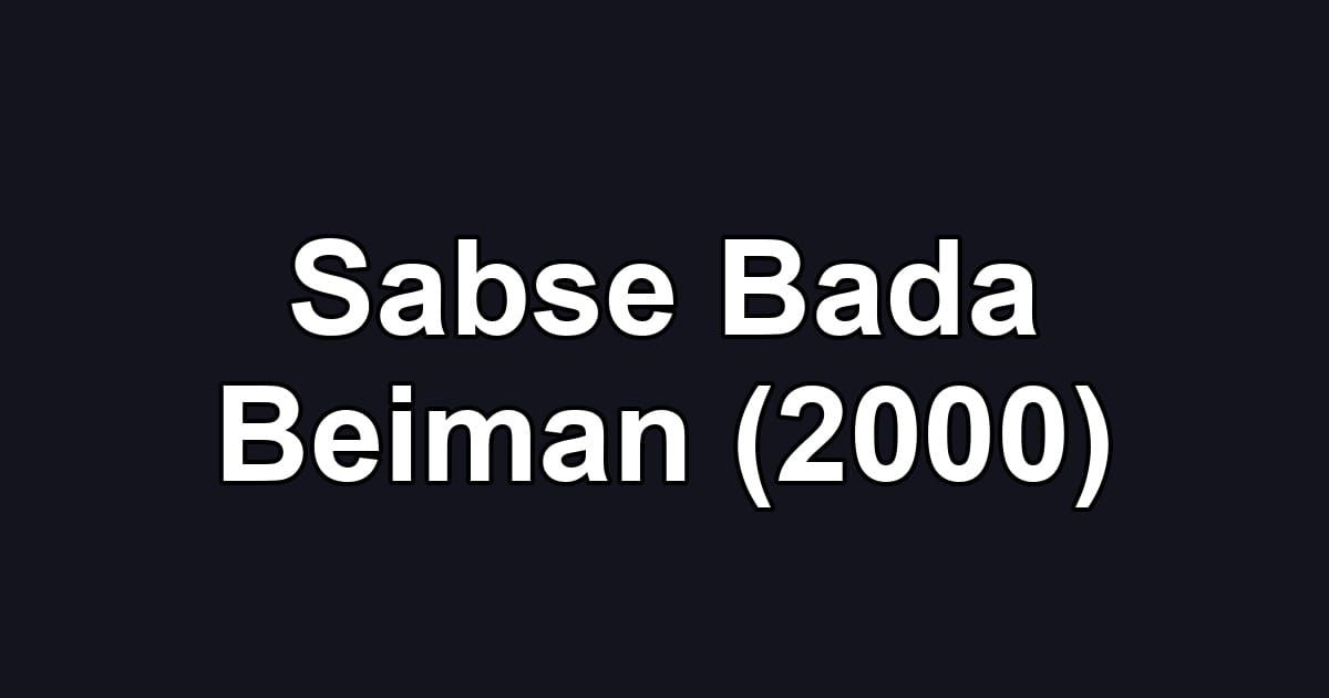 Sabse Bada Beiman (2000)