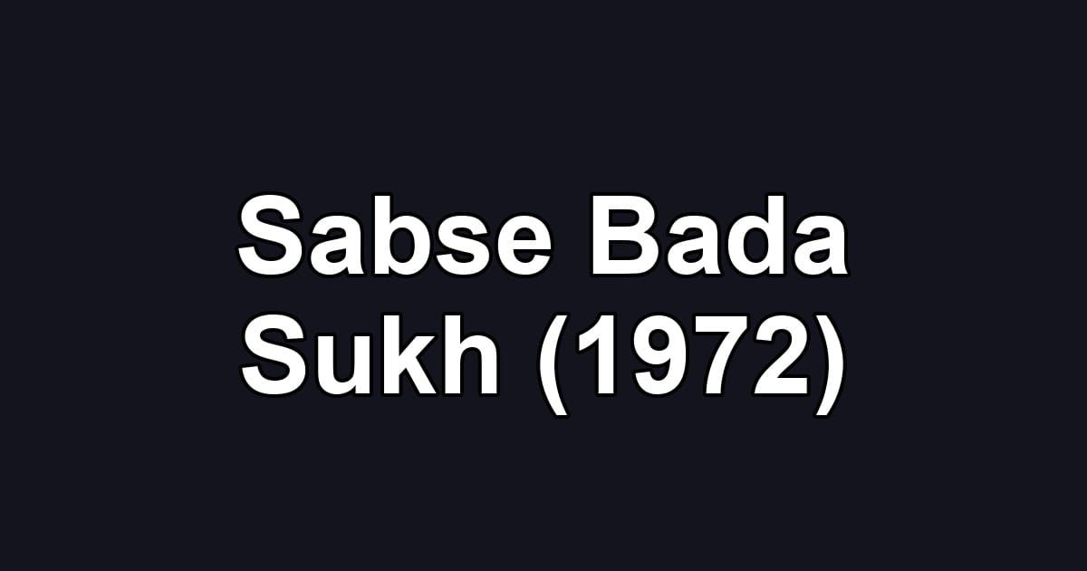 Sabse Bada Sukh (1972)