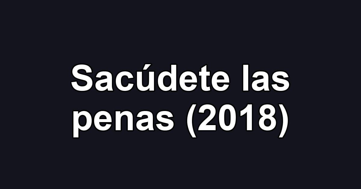 Sacúdete las penas (2018)