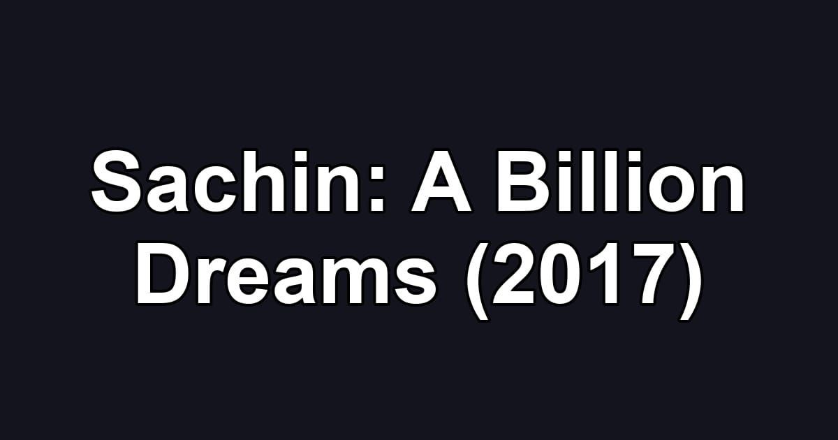 Sachin: A Billion Dreams (2017)