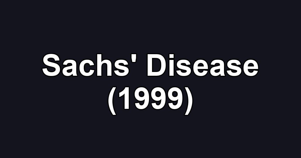 Sachs' Disease (1999)