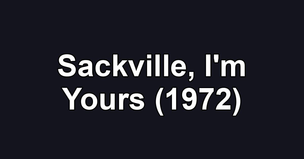 Sackville, I'm Yours (1972)