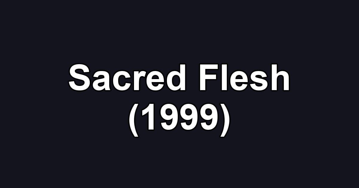 Sacred Flesh (1999)