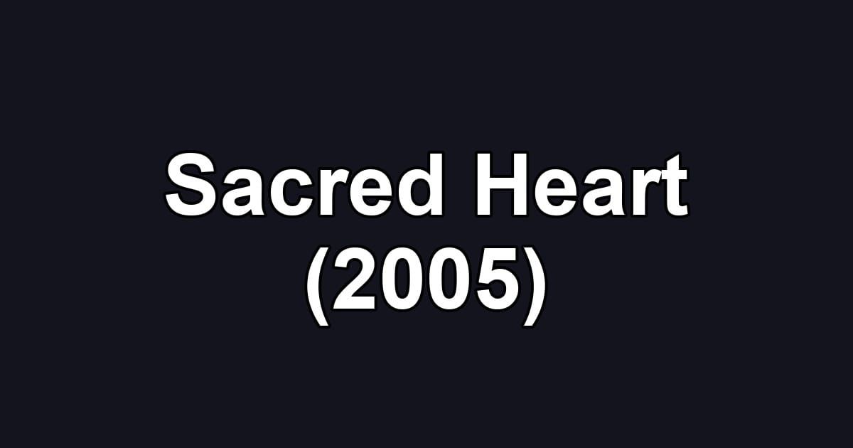 Sacred Heart (2005)