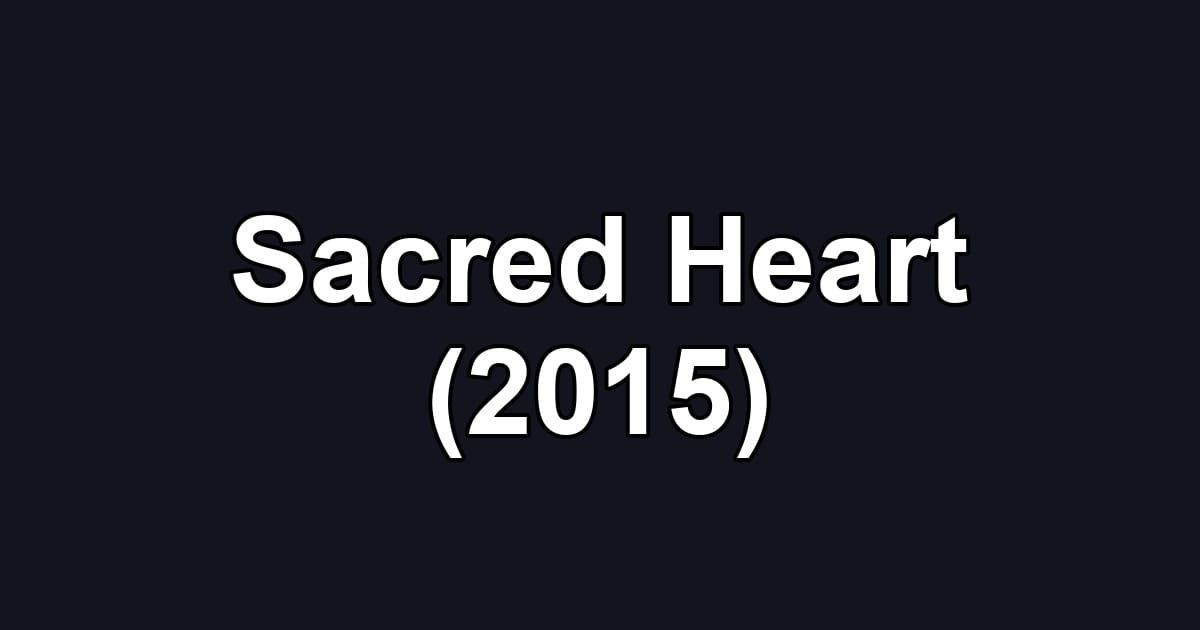 Sacred Heart (2015)