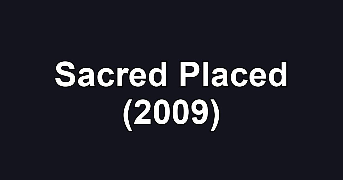 Sacred Placed (2009)