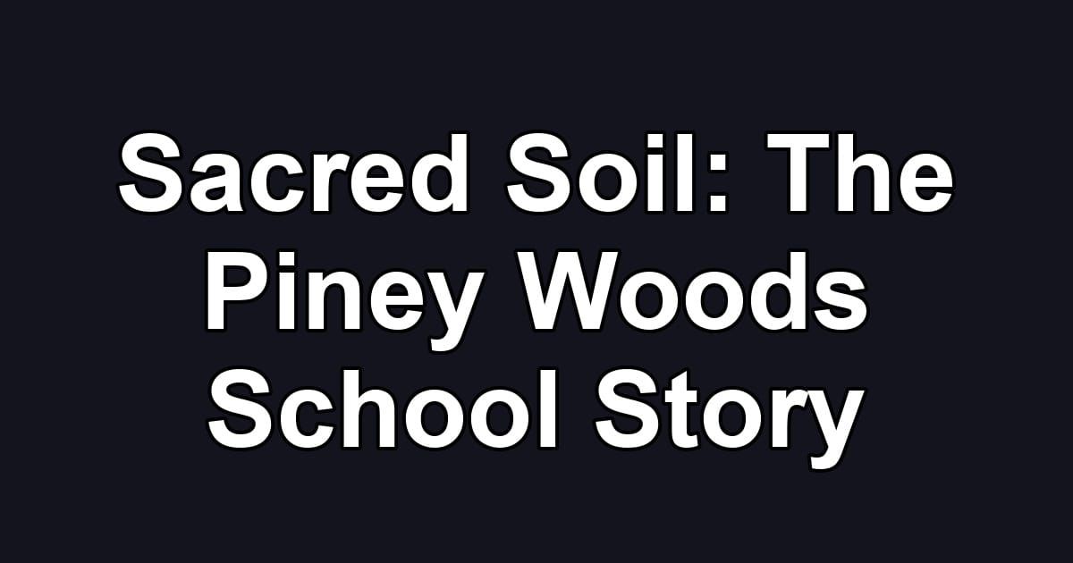Sacred Soil: The Piney Woods School Story