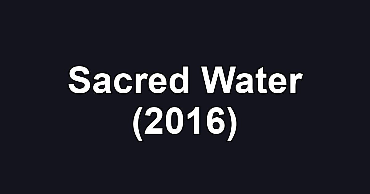 Sacred Water (2016)