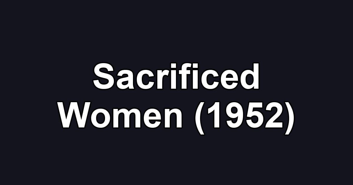 Sacrificed Women (1952)