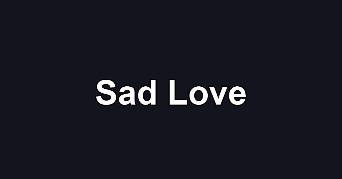 Sad Love