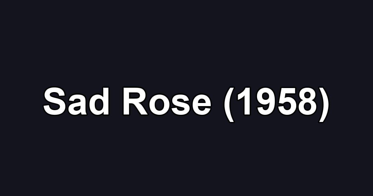 Sad Rose (1958)