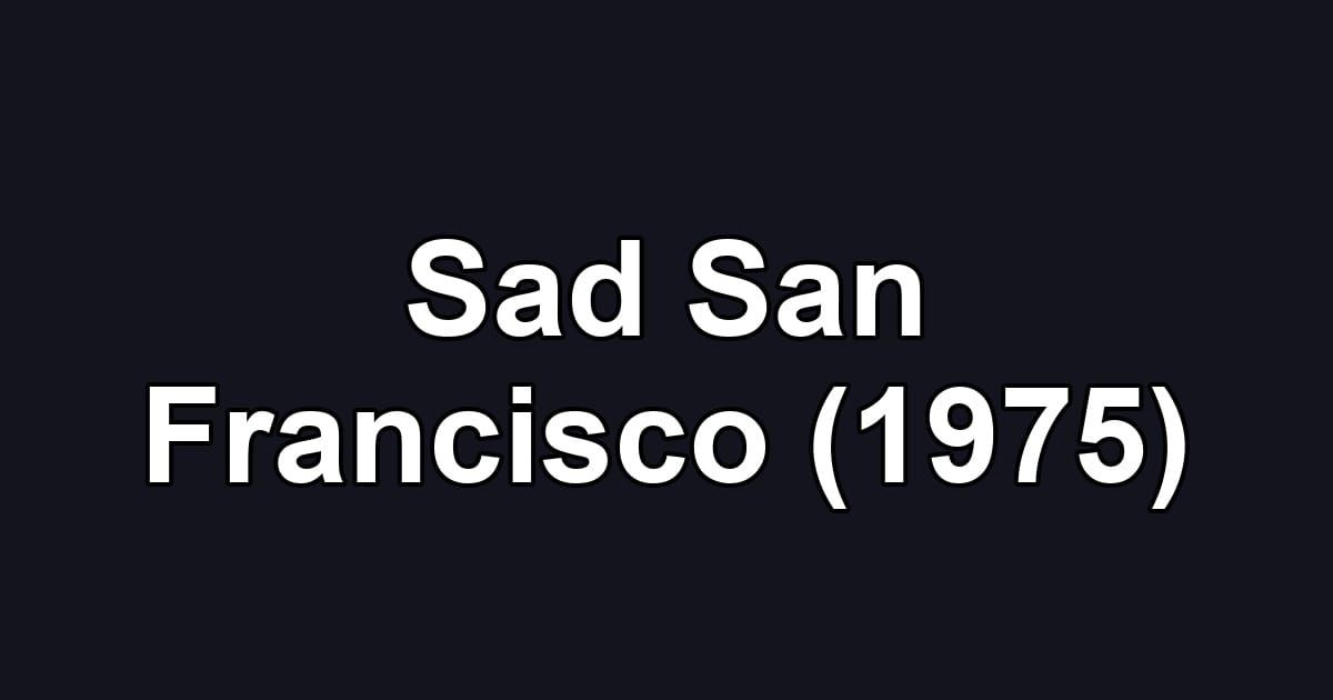 Sad San Francisco (1975)
