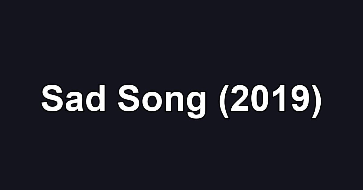 Sad Song (2019)