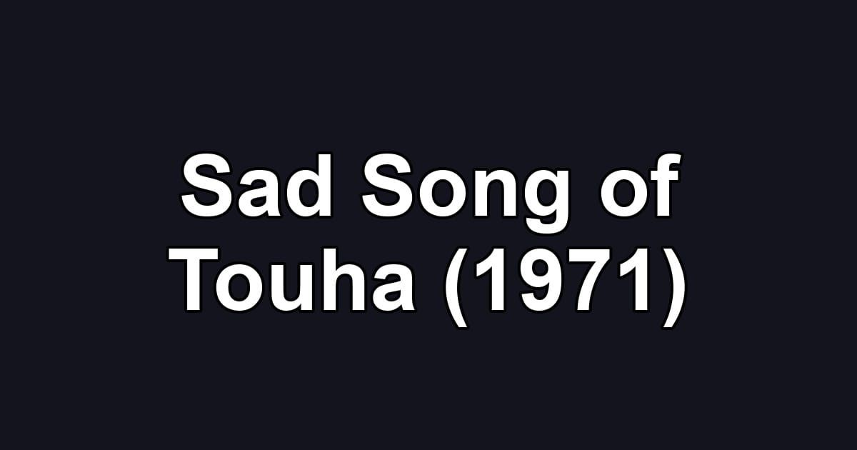 Sad Song of Touha (1971)