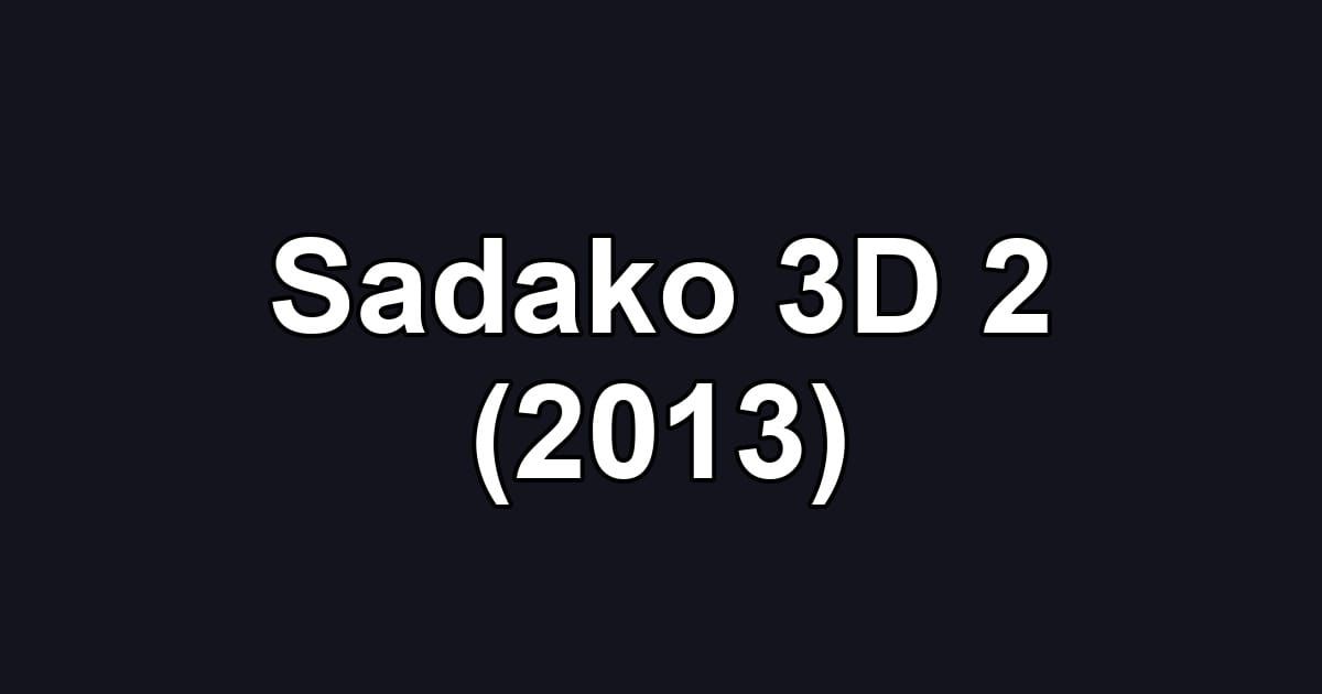 Sadako 3D 2 (2013)