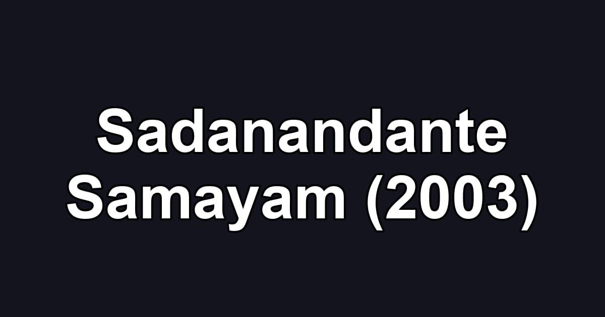 Sadanandante Samayam (2003)