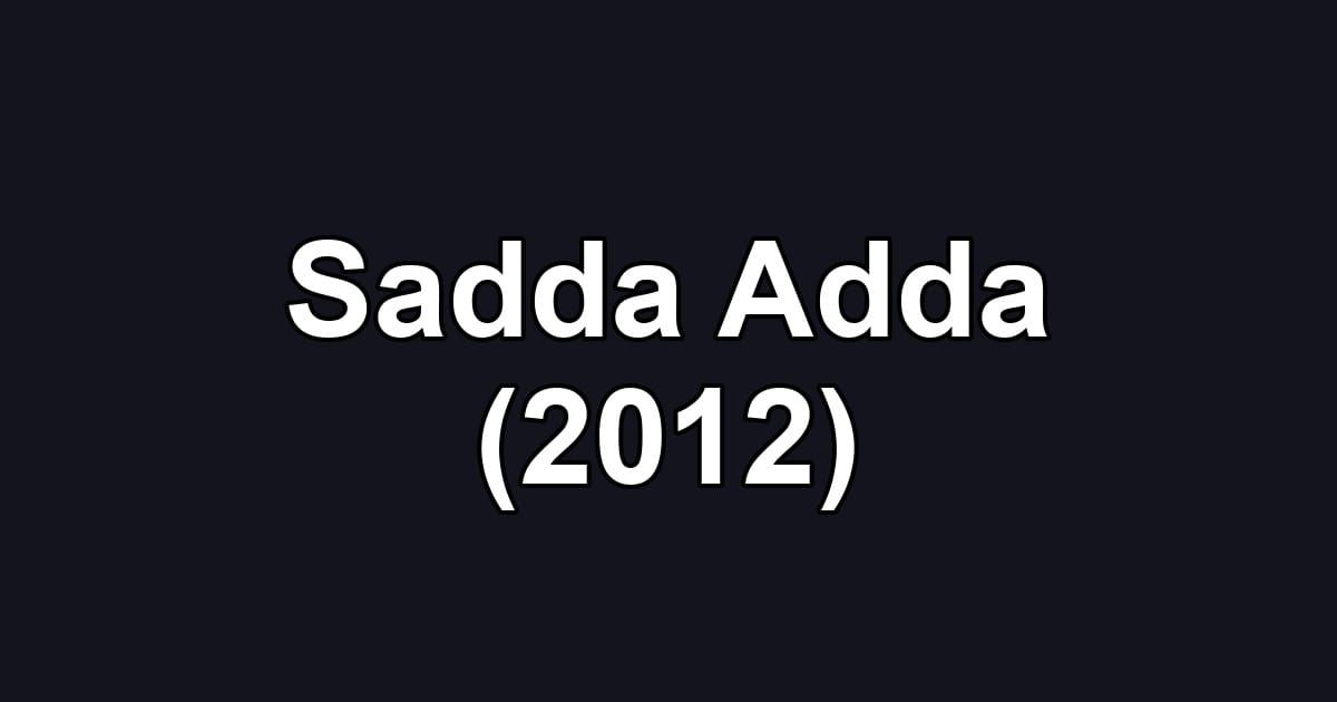 Sadda Adda (2012)