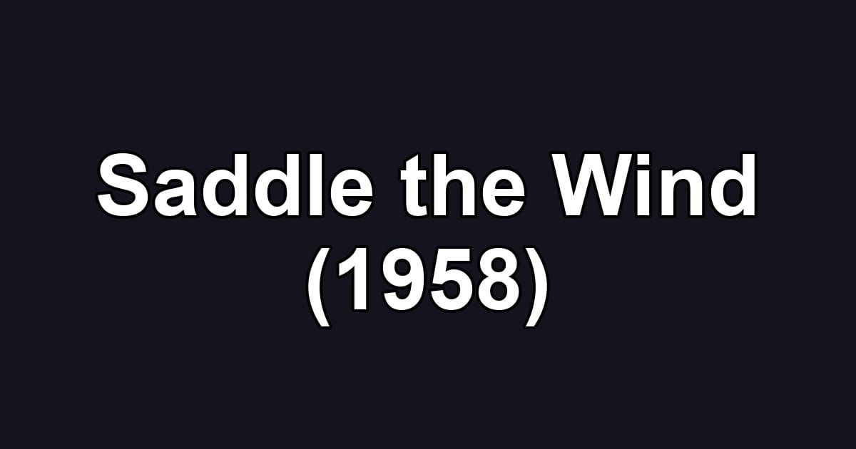 Saddle the Wind (1958)
