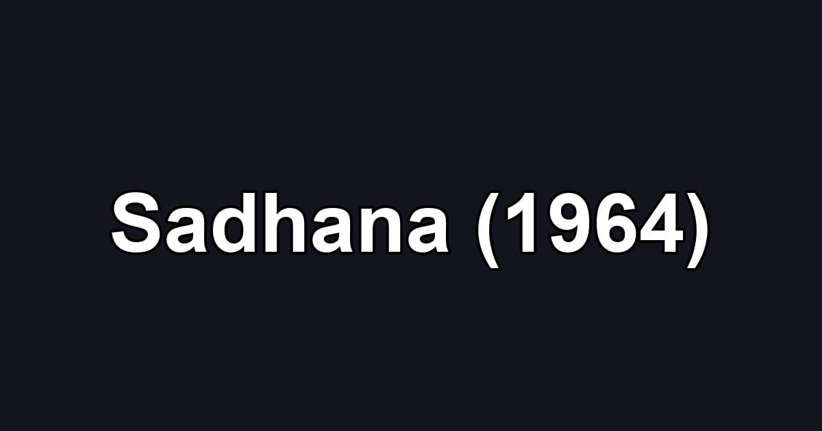 Sadhana (1964)