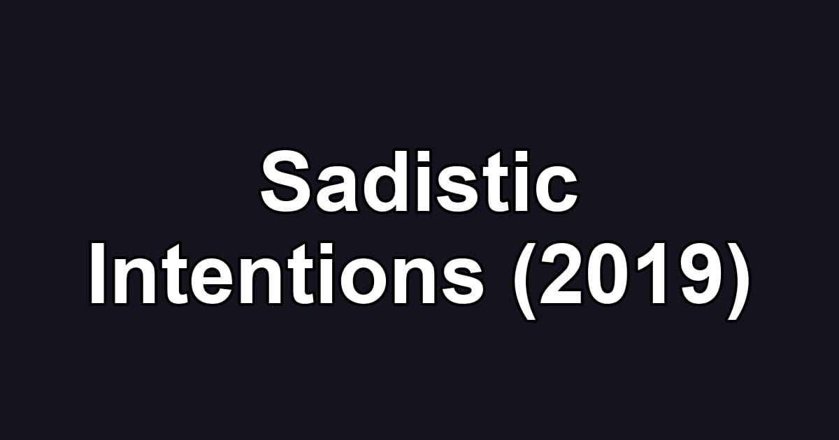 Sadistic Intentions (2019)