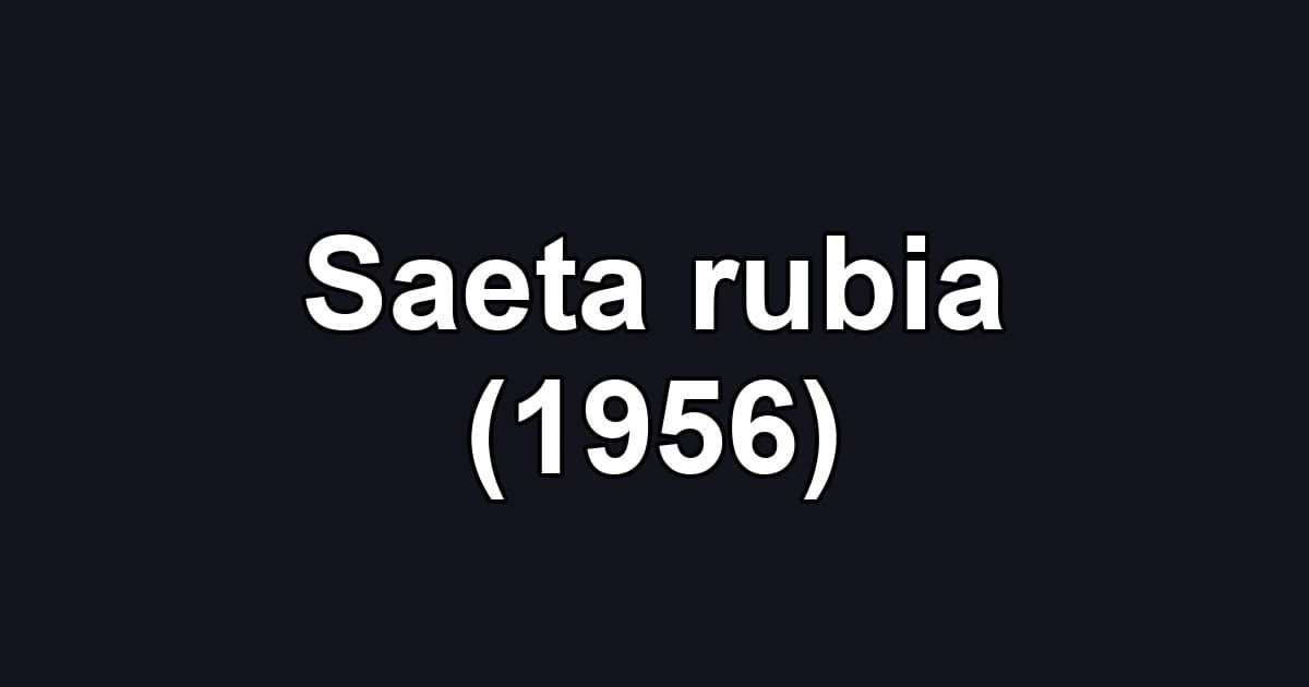 Saeta rubia (1956)
