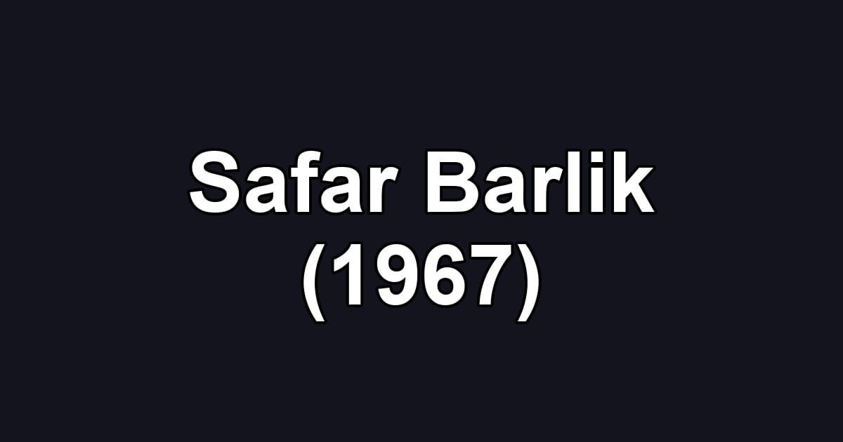 Safar Barlik (1967)