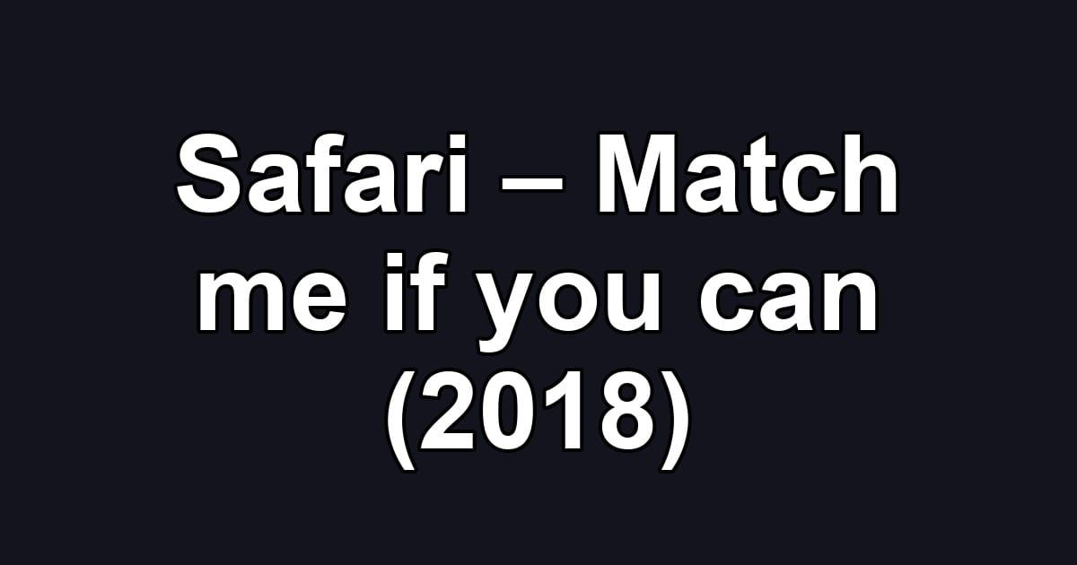 Safari – Match me if you can (2018)