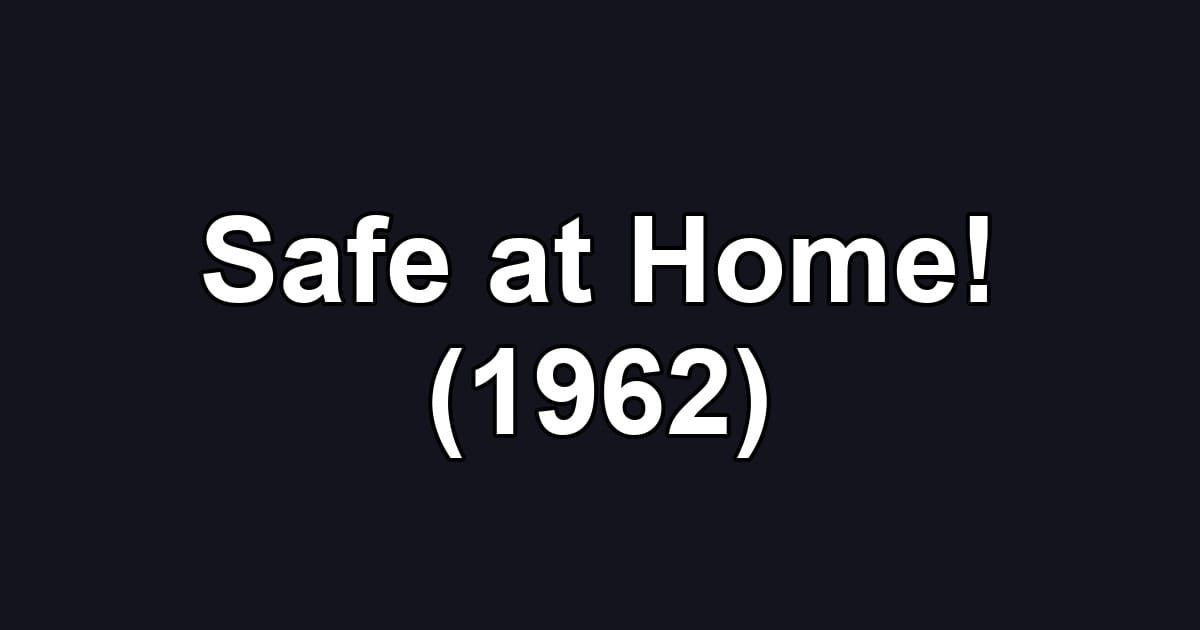 Safe at Home! (1962)