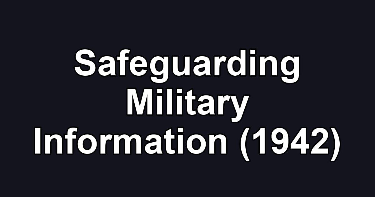 Safeguarding Military Information (1942)