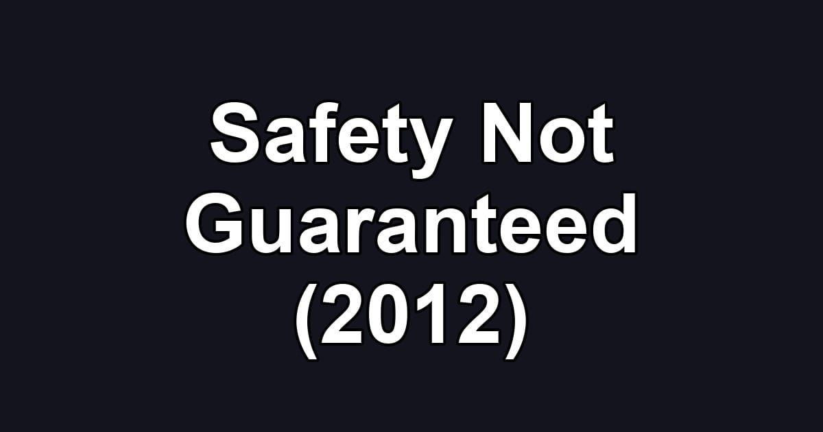 Safety Not Guaranteed (2012)