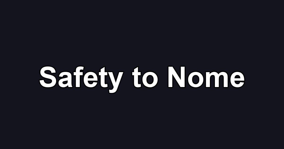 Safety to Nome