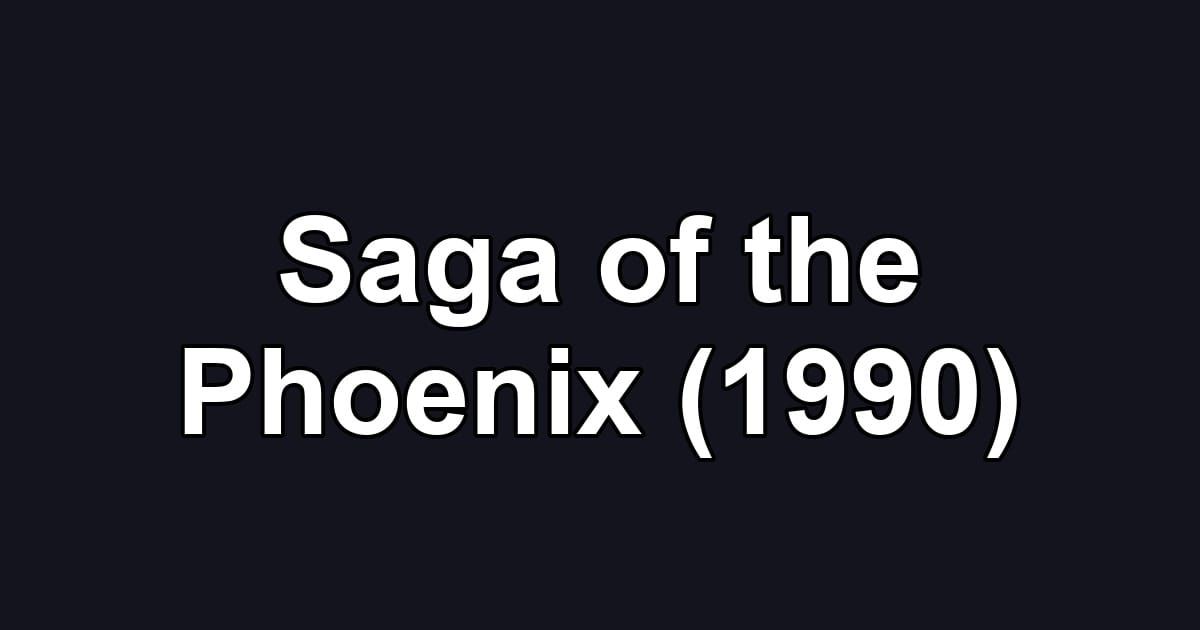 Saga of the Phoenix (1990)