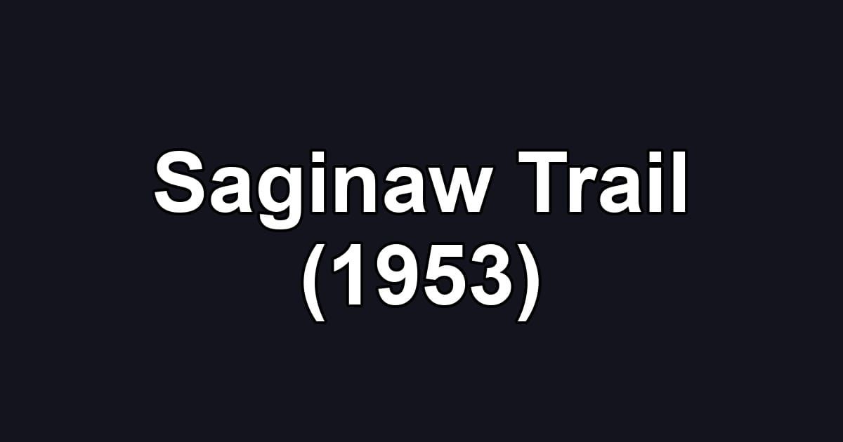 Saginaw Trail (1953)