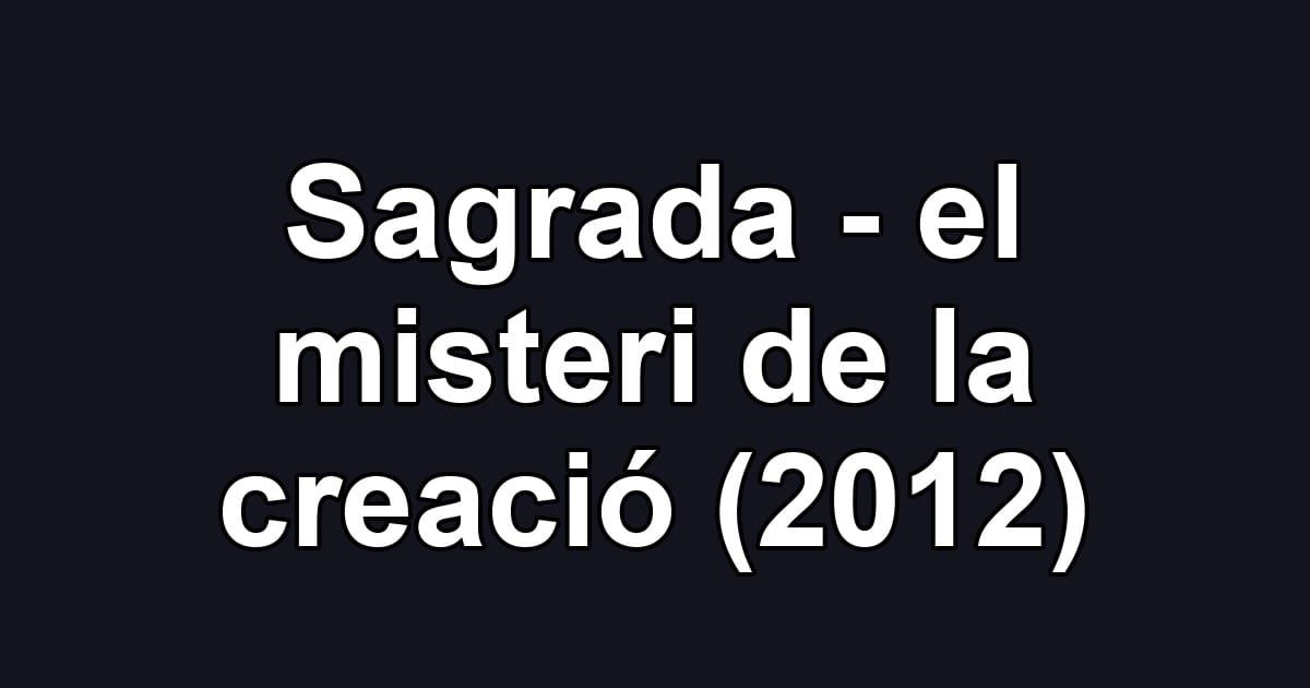 Sagrada - el misteri de la creació (2012)