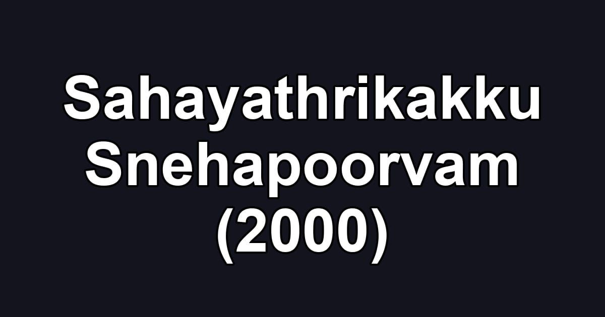 Sahayathrikakku Snehapoorvam (2000)