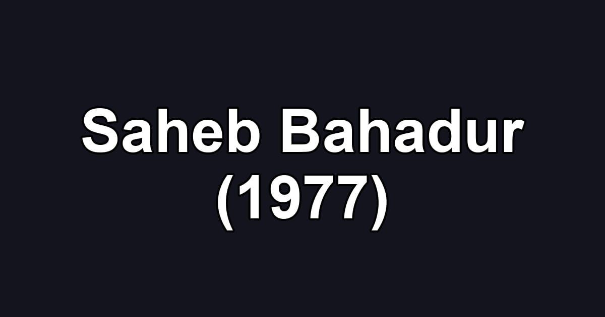 Saheb Bahadur (1977)