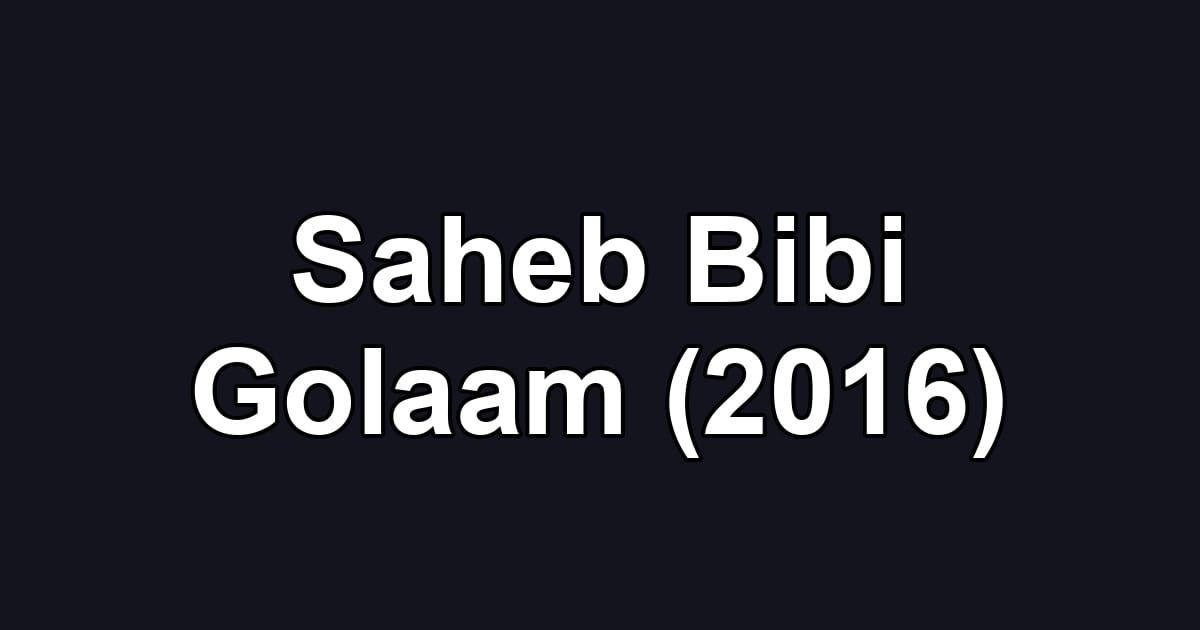 Saheb Bibi Golaam (2016)