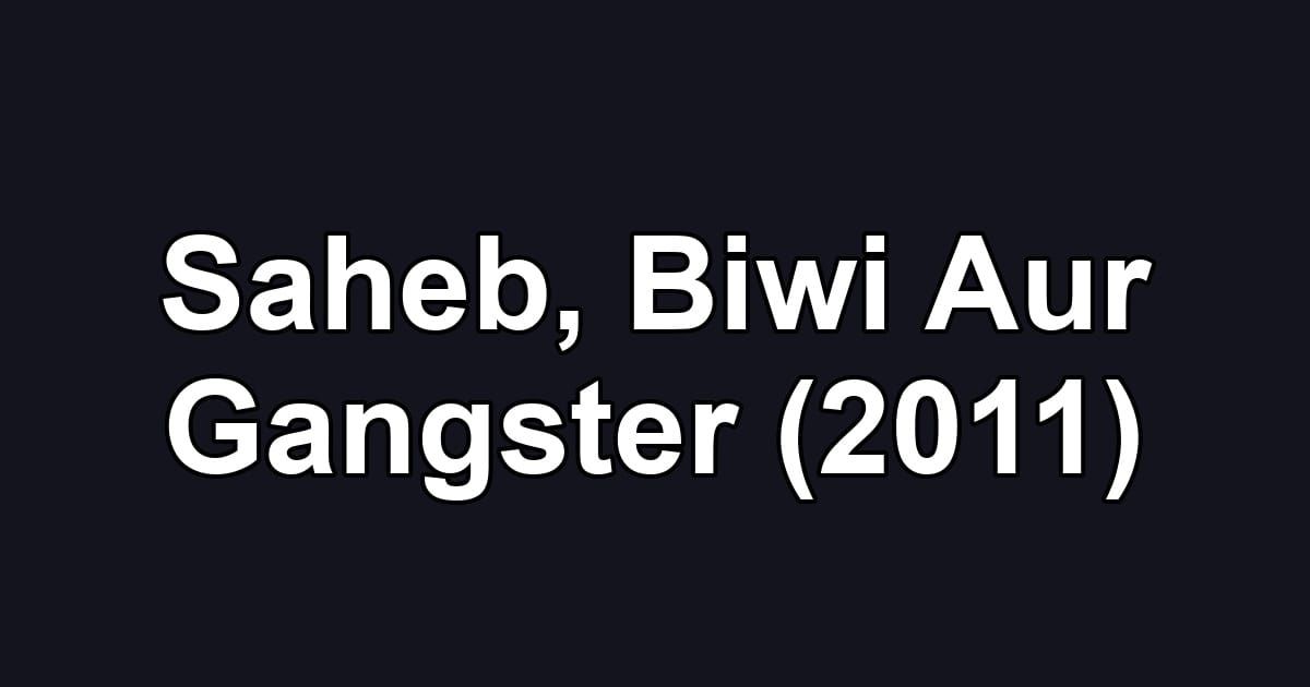 Saheb, Biwi Aur Gangster (2011)