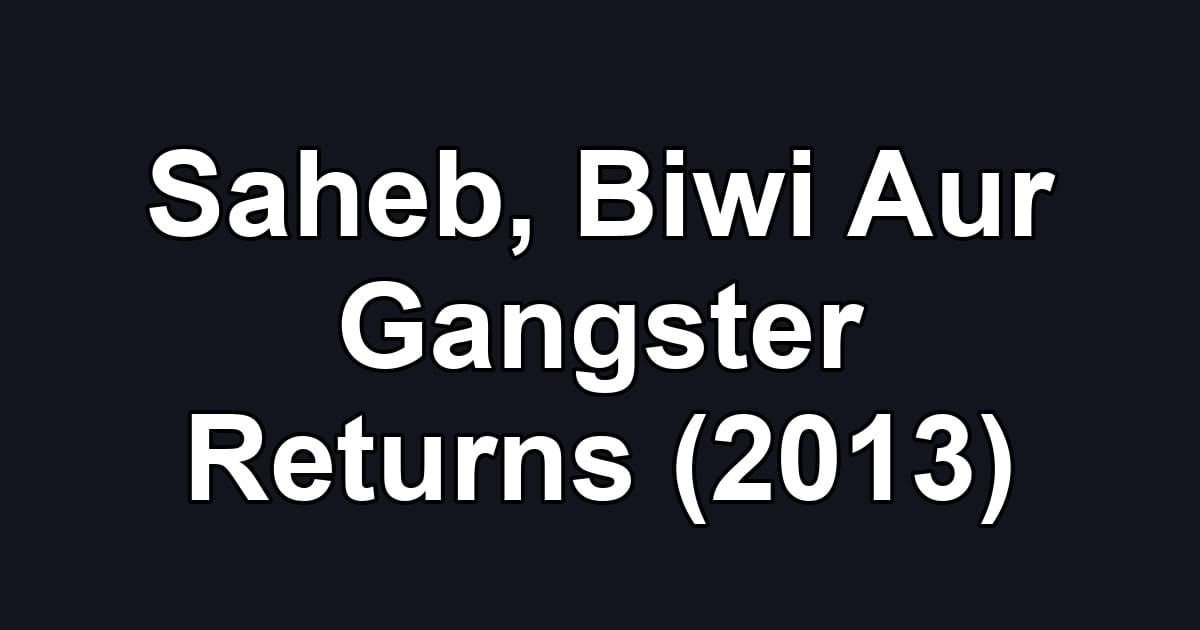 Saheb, Biwi Aur Gangster Returns (2013)