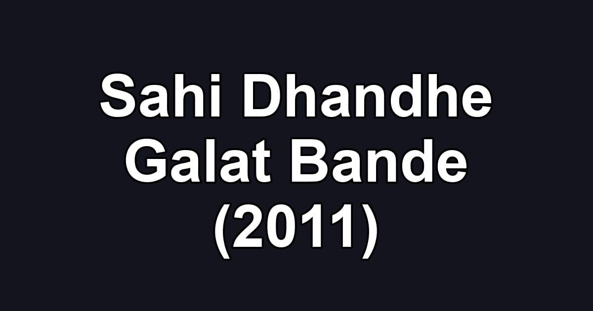 Sahi Dhandhe Galat Bande (2011)