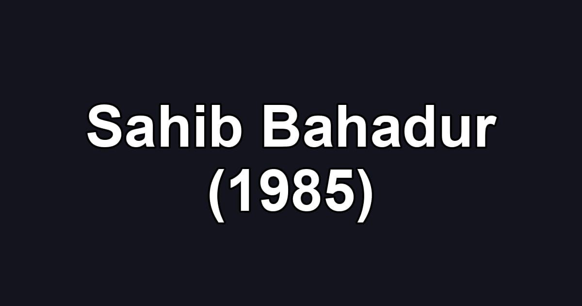 Sahib Bahadur (1985)